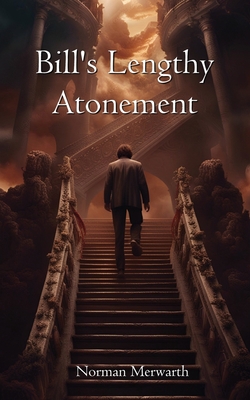 Bill's Lengthy Atonement - Norman Merwarth