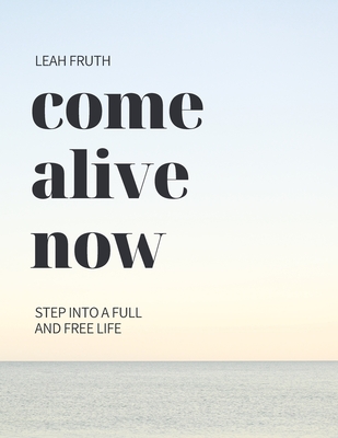 Come Alive Now - Leah Fruth