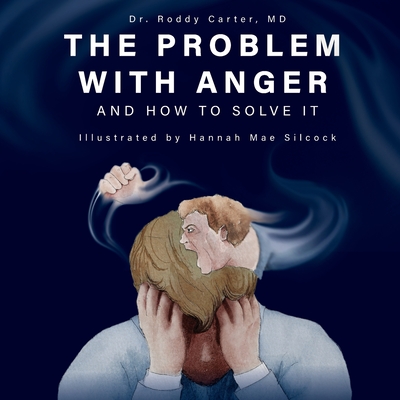 The Problem with Anger: And How to Solve It - Roddy Carter
