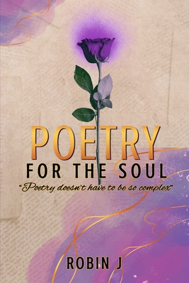 Poetry For The Soul - Robin J