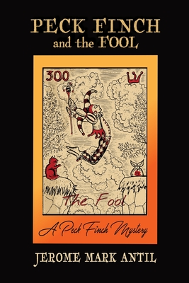 Coperta cărții 'PECK FINCH and the FOOL - Jerome Mark Antil'