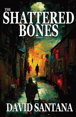 The Shattered Bones - David Santana