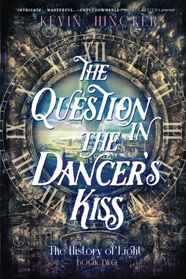 The Question in the Dancer's Kiss: The Book of Sound - Kevin Hincker