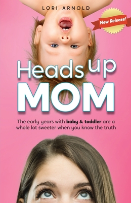 Coperta cărții 'Heads Up Mom - Lori Arnold'
