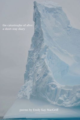 Coperta cărții 'The catastrophe of after: a short-stay diary - Emily Kay Macgriff'