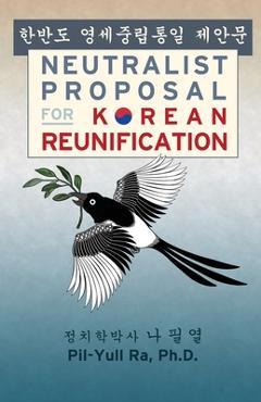 Coperta cărții 'Neutralist Proposal for Korean Reunification - Pil-yull Ra'