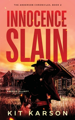 Innocence Slain: A Sheriff Elliot Mystery - Kit Karson
