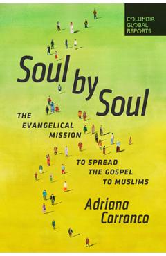 Coperta cărții 'Soul by Soul: The Evangelical Mission to Spread the Gospel to Muslims - Adriana Carranca'