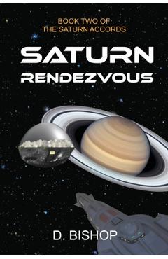 Coperta cărții 'Saturn Rendezvous: Book Two of The Saturn Accords - Dan Bishop'