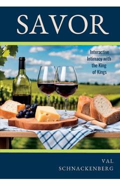 Coperta cărții 'Savor: Interactive Intimacy with the King of Kings - Val Schnackenberg'