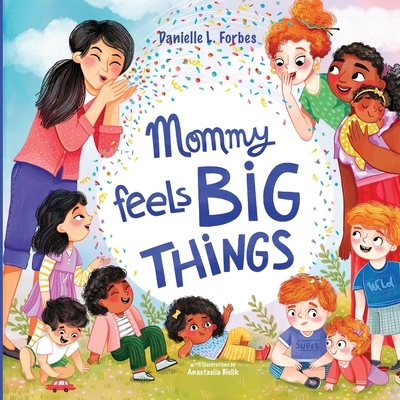 Mommy Feels BIG THINGS - Danielle L. Forbes