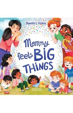 Coperta cărții 'Mommy Feels BIG THINGS - Danielle L. Forbes'
