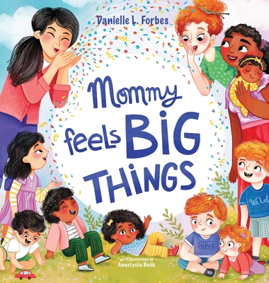 Mommy Feels BIG THINGS - Danielle L. Forbes