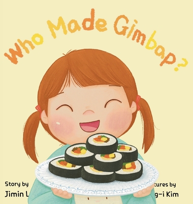 Who Made Gimbap?: Little Chef, Big Heart - Lee