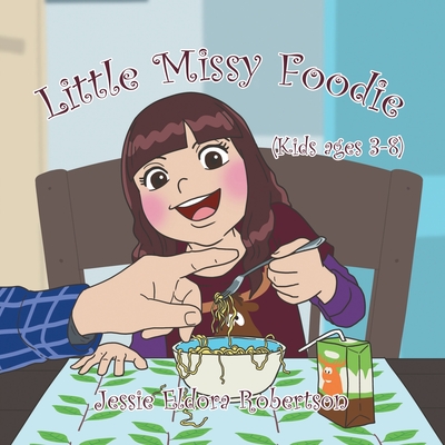 Little Missy Foodie - Jessie E. Robertson