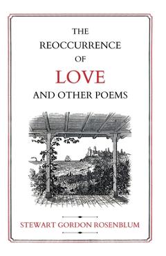 Coperta cărții 'The Reoccurence of Love and Other Poems - Stewart Gordon Rosenblum'