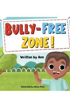 Coperta cărții 'Bully-Free Zone: Kids got together to keep bully out of their school - Ann'