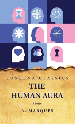 The Human Aura A Study - A Marques