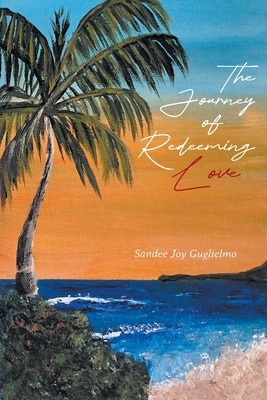 The Journey of Redeeming Love - Sandee Guglielmo