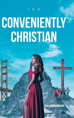 Conveniently Christian: 9th Commandment - J R O