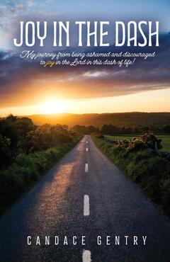 Coperta cărții 'Joy in the Dash - Candace Gentry'