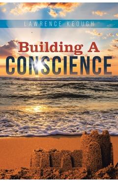Coperta cărții 'Building a Conscience - Lawrence Keough'