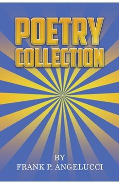 Coperta cărții 'Poetry Collection - Frank P. Angelucci'