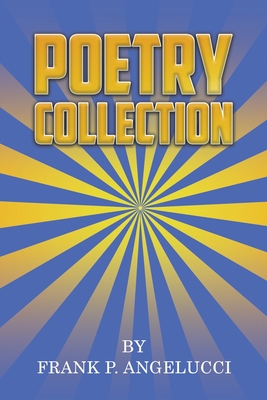 Poetry Collection - Frank P. Angelucci