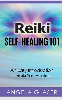 Reiki Self-Healing 101 - Angela Glaser