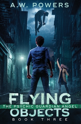 Flying Objects: The Psychic Guardian Angel Book 3 - A. W. Powers