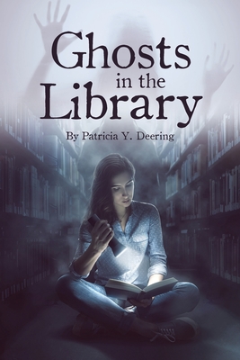 Ghosts in the Library - Patricia Y. Deering