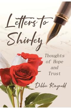 Letters to Shirley: Thoughts of Hope and Trust - Debbie Ringwald