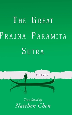 The Great Prajna Paramita Sutra, Volume 7 - Naichen Chen