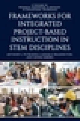 Frameworks for Integrated Project-Based Instruction in STEM Disciplines - Anthony J. Petrosino