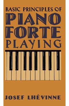 Coperta cărții 'Basic Principles of Pianoforte Playing - Josef Lhévinne'