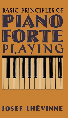 Basic Principles of Pianoforte Playing - Josef Lhévinne