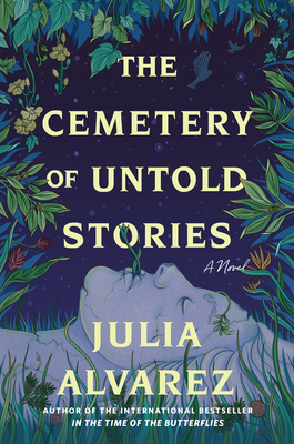 The Cemetery of Untold Stories - Julia Alvarez