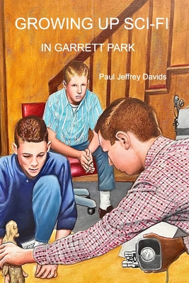 Growing Up Sci-Fi in Garrett Park - Paul Jeffrey Davids