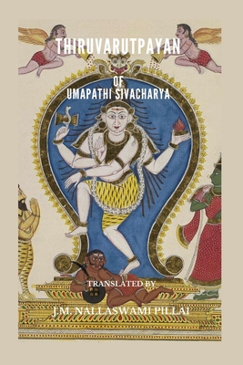 Thiruvarutpayan of Umapathi Sivacharya - J. M. Nallaswami Pillai
