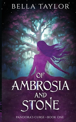 Of Ambrosia and Stone: Pandora's Curse - Bella Taylor