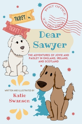 Coperta cărții 'Dear Sawer: The Adventures of Jovie and Paisley in England, Ireland, and Scotland - Katie Swanson'