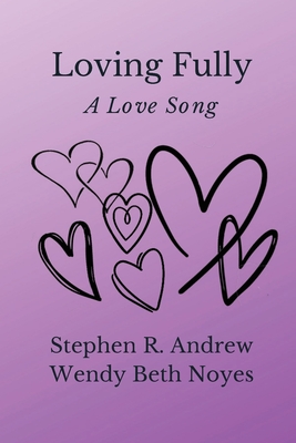 Loving Fully - Stephen R. Andrew