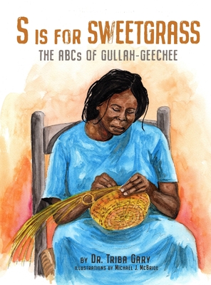 S is for Sweetgrass: The ABCs of Gullah-Geechee - Triba Gary