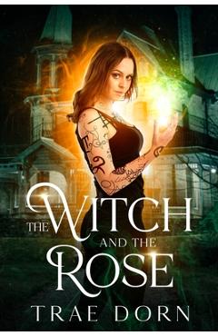 Coperta cărții 'The Witch and the Rose - Trae Dorn'