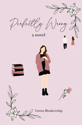 Perfectly Wrong - Emma Blankenship
