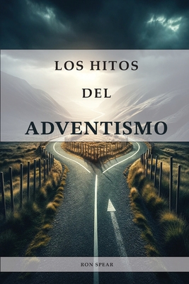 Los Hitos del Adventismo - Ron Spear