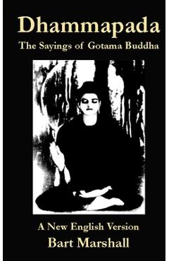Poza produsului Dhammapada: The Sayings of Gotoma Buddha - Bart Marshall
