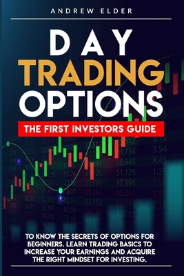 Coperta cărții 'Day Trading Options: The First Investors Guide to Know the Secrets of Options for Beginners. Learn Trading Basics to'