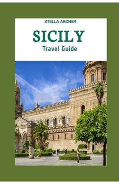 Coperta cărții 'Sicily Travel Guide 2024: Sicily Odyssey: Crafting Your Epic Journey in the Year 2024 - Stella Archer'