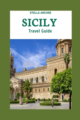 Coperta cărții 'Sicily Travel Guide 2024: Sicily Odyssey: Crafting Your Epic Journey in the Year 2024 - Stella Archer'